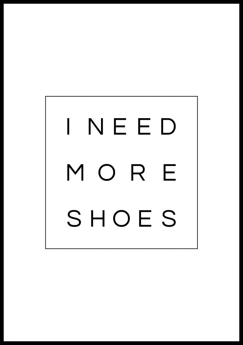 Lagervaror egen produktion I need more shoes Poster