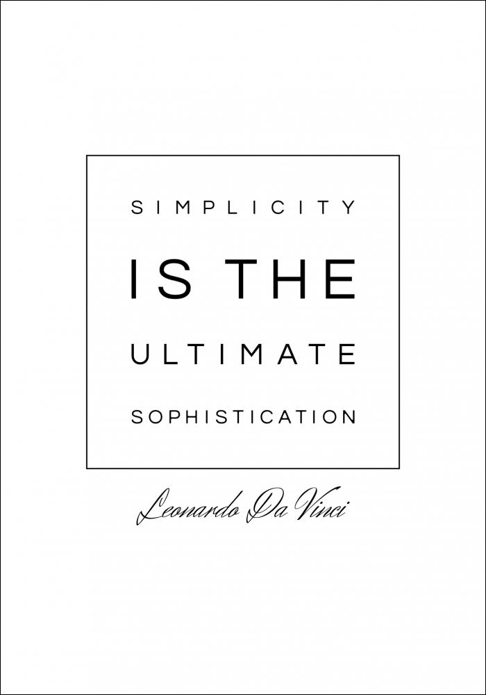 Bildverkstad Simplicity is the ultimate sophistication Poster