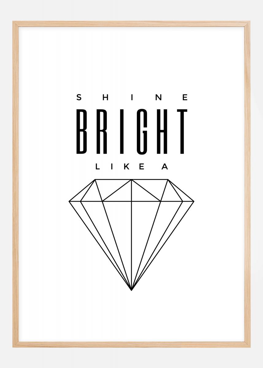 Bildverkstad Shine Bright like a diamond Poster