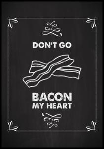 Lagervaror egen produktion Don´t go bacon my heart Poster