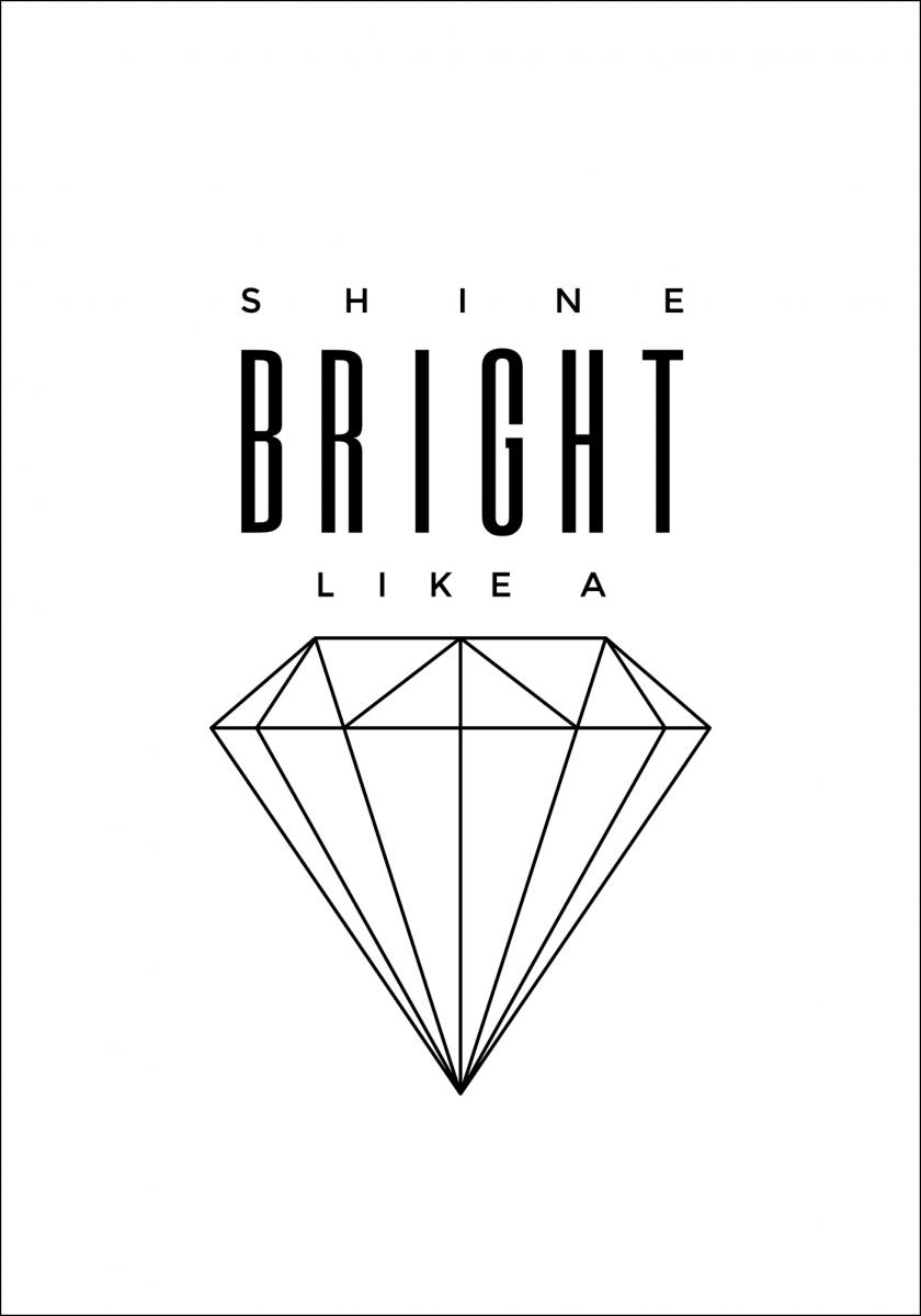 Bildverkstad Shine Bright like a diamond Poster