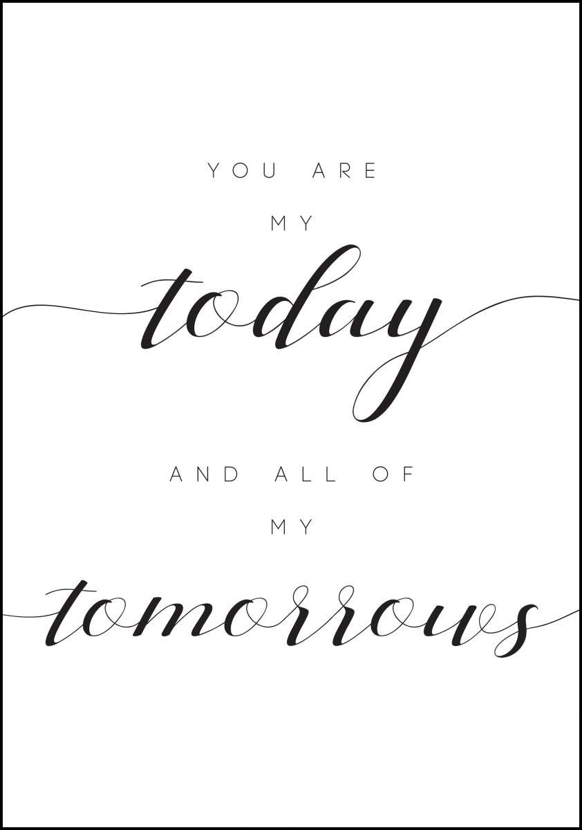 Bildverkstad You are my today and all of my tomorrows Poster
