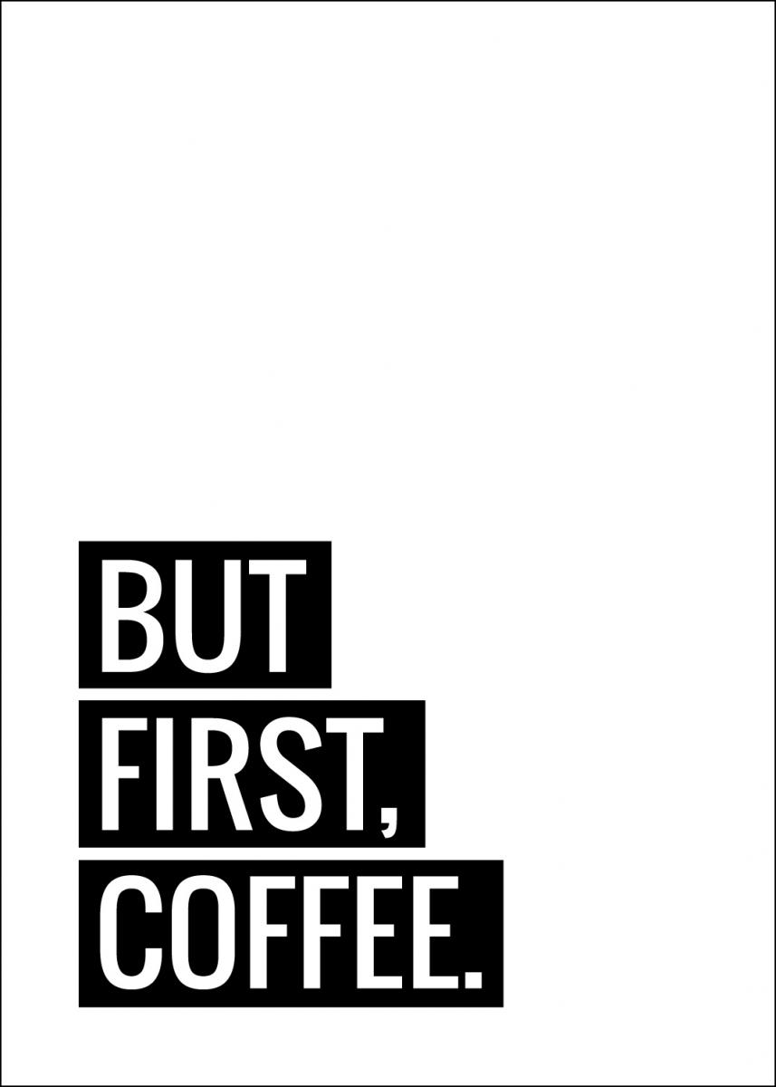 Lagervaror egen produktion But First Coffee Poster