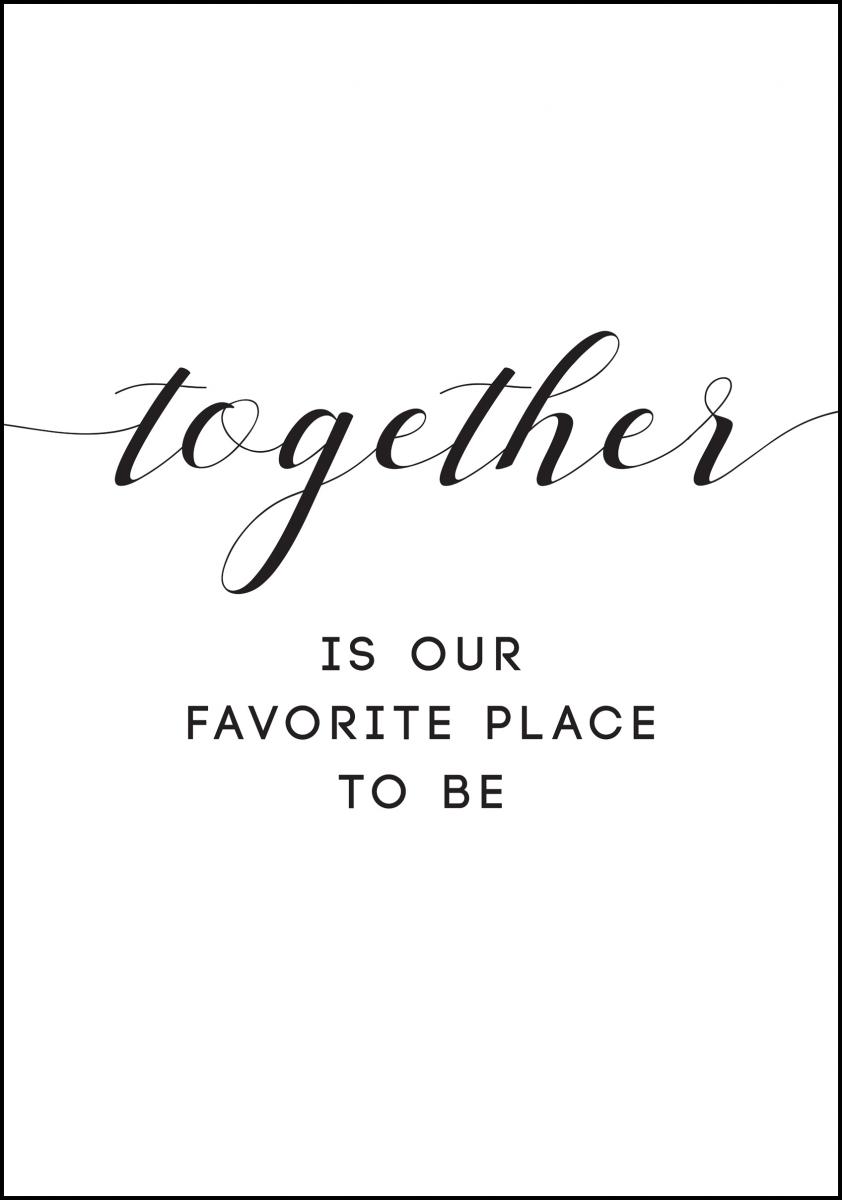 Lagervaror egen produktion Together is our favorite place to be Poster