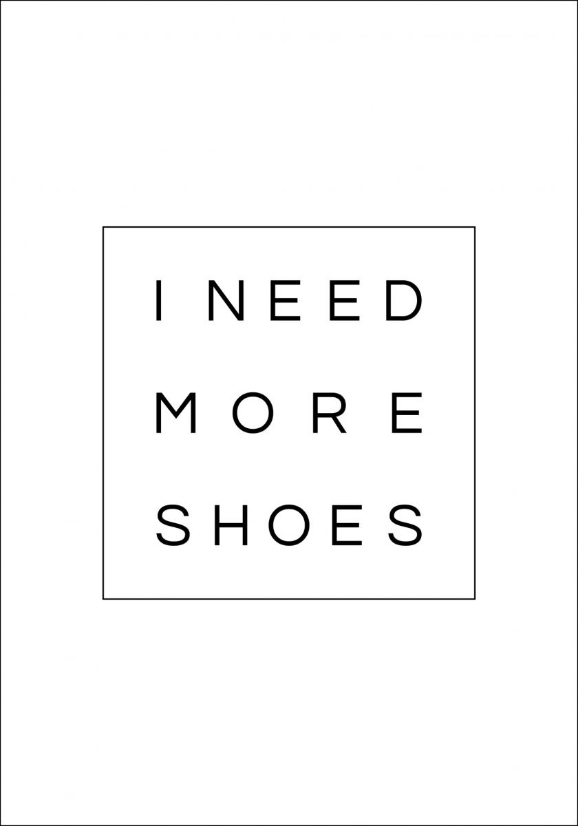 Lagervaror egen produktion I need more shoes Poster