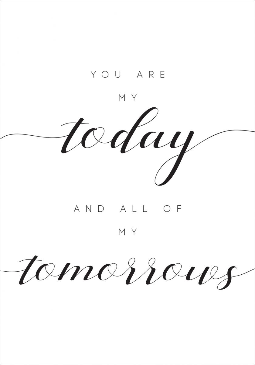 Bildverkstad You are my today and all of my tomorrows Poster