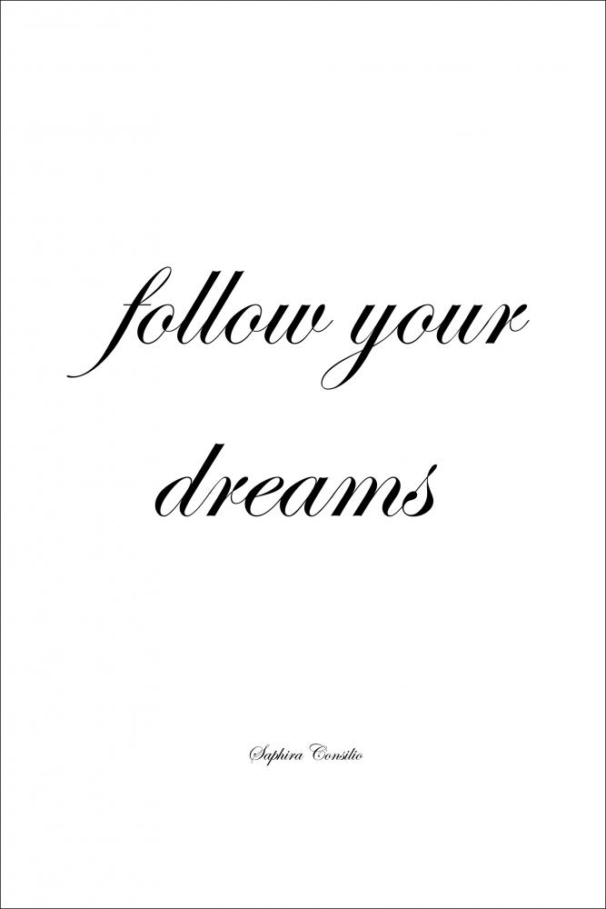 Bildverkstad Follow your dreams Poster