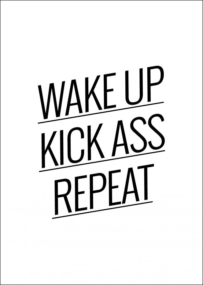 Bildverkstad Wake up Kick ass Repeat - Poster