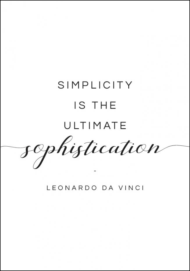 Bildverkstad Simplicity is the ultimate sophistication - Leonardo Da Vinci