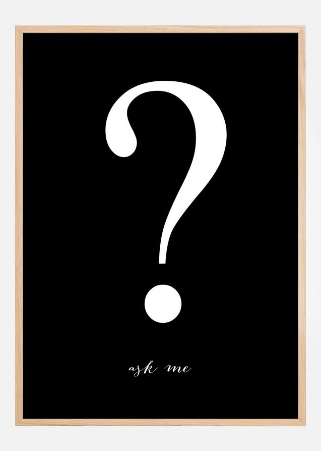 Bildverkstad Ask me - Zwart met witte print Poster