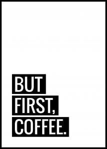 Lagervaror egen produktion But First Coffee Poster