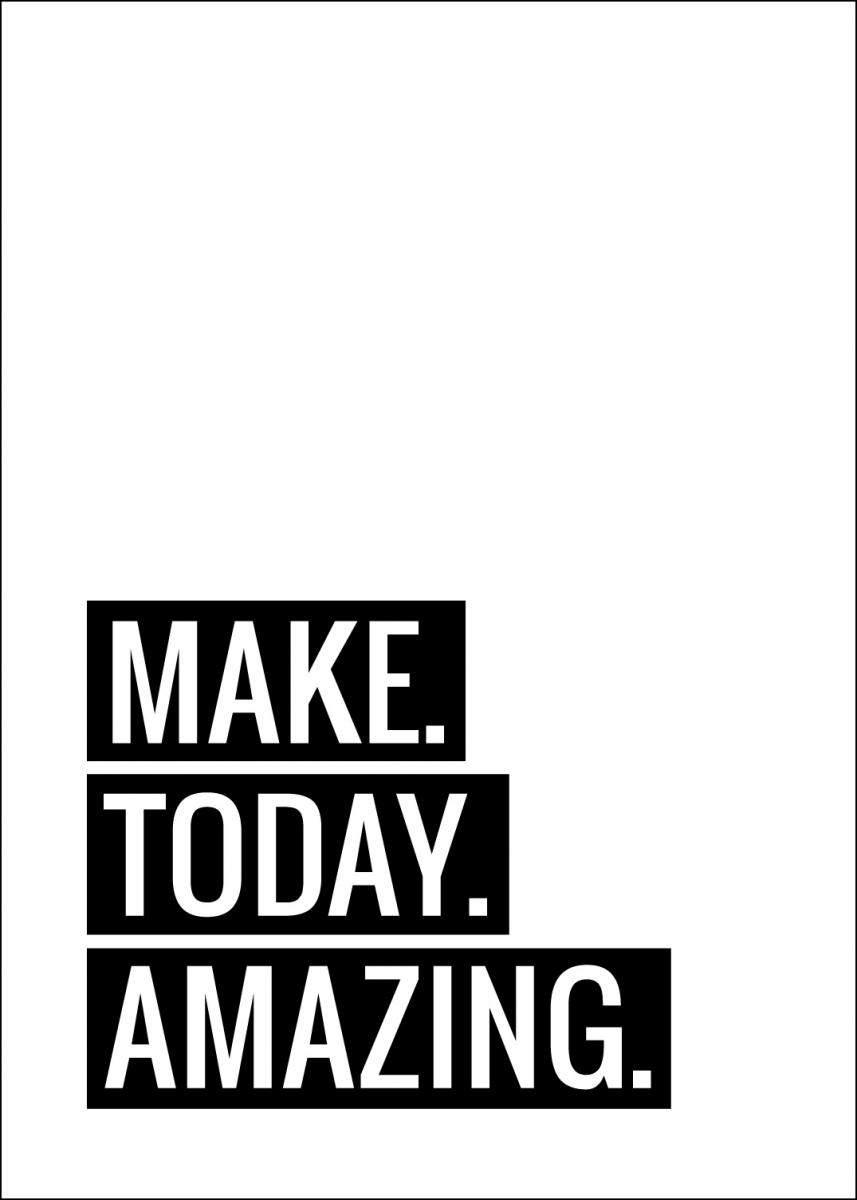 Lagervaror egen produktion Make Today Amazing Poster