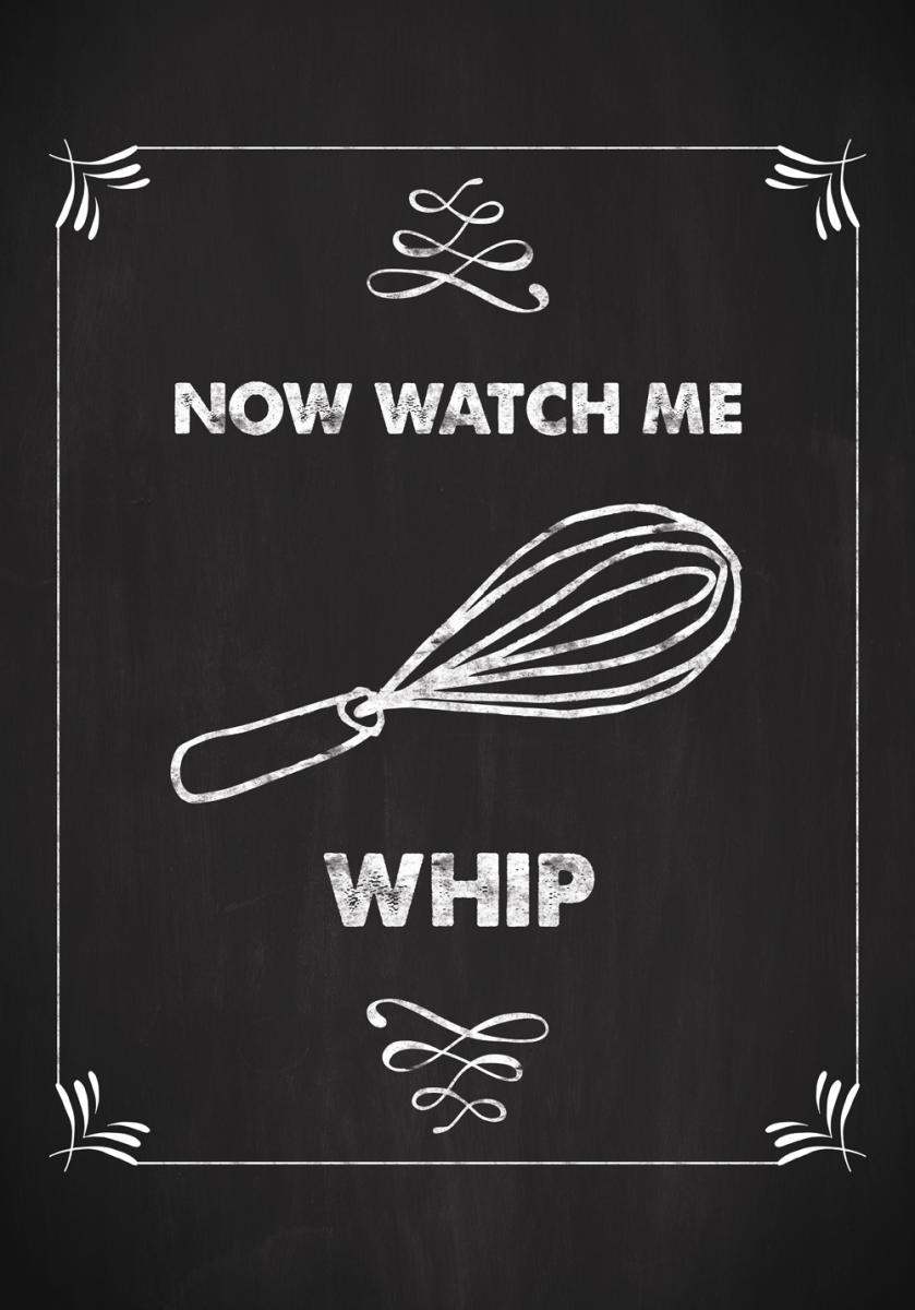 Bildverkstad Now watch me whip Poster