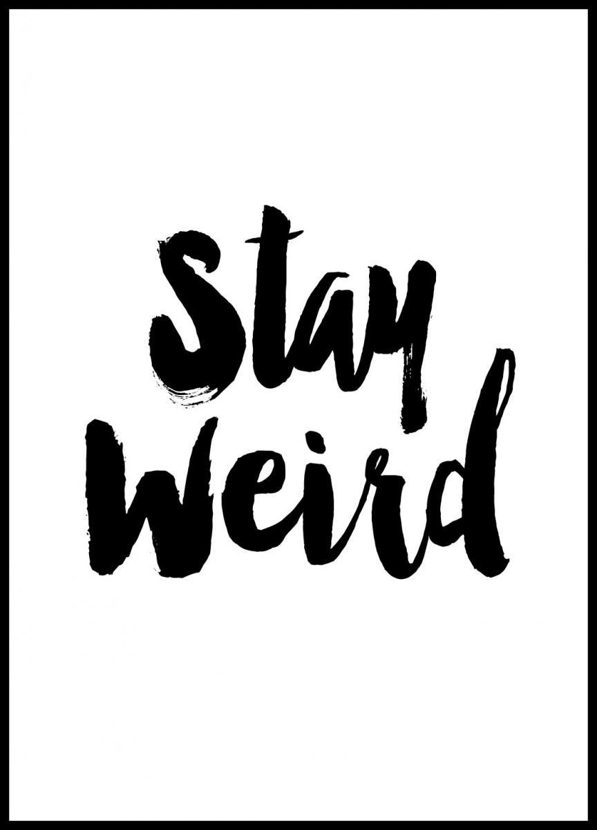 Bildverkstad Stay Weird Poster