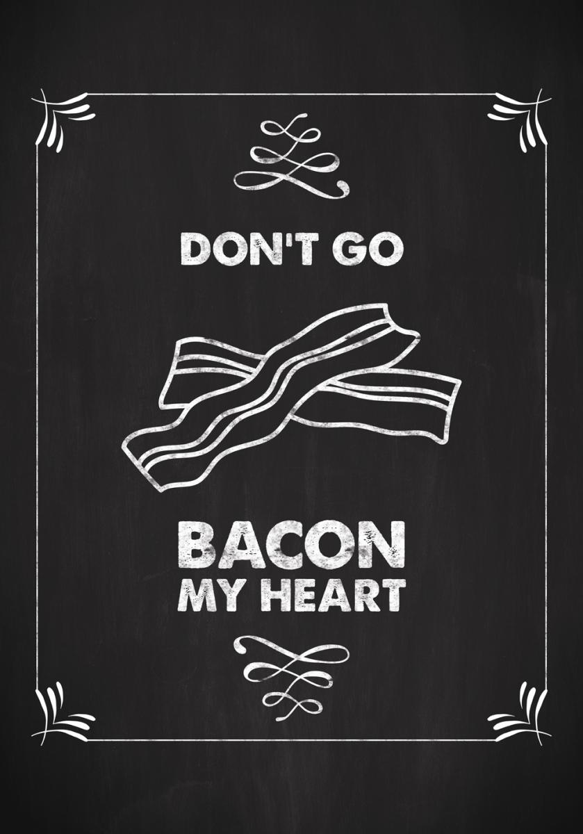 Bildverkstad Don´t go bacon my heart Poster