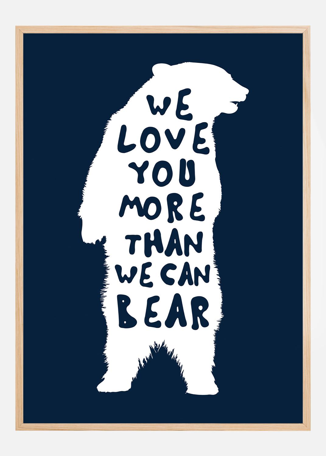 Product Image for We love you more than we can bear Poster (21x29,7 cm (A4))