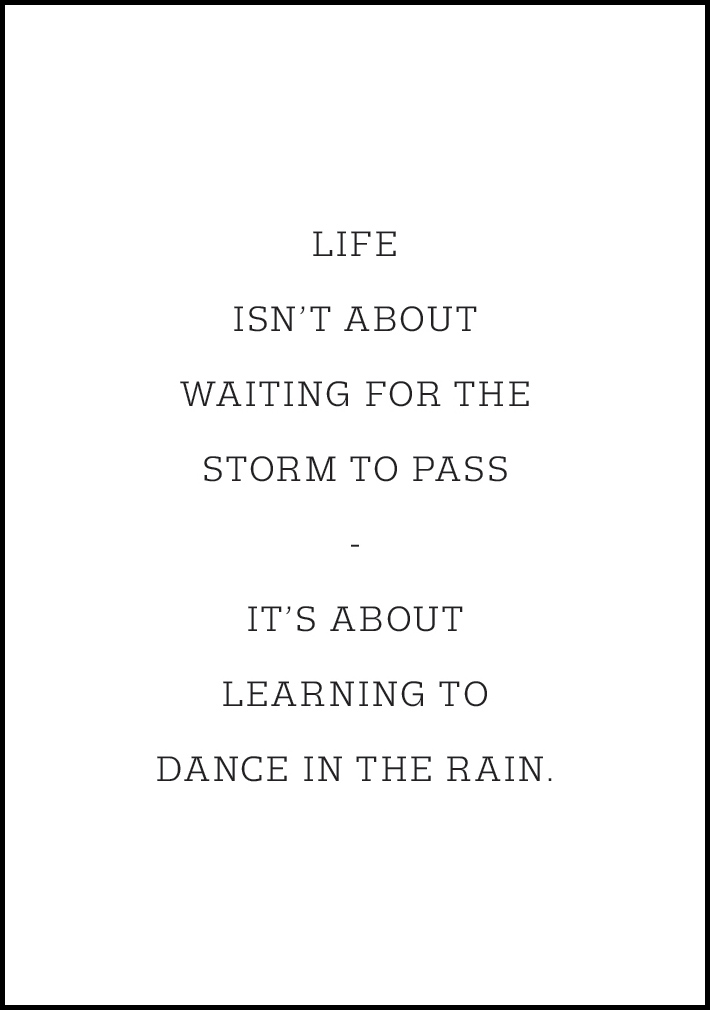 Lagervaror egen produktion Life isn't about waiting for the storm to pass Poster