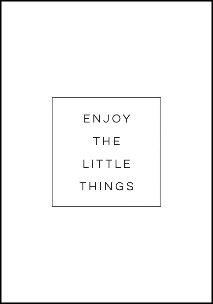 Bildverkstad Enjoy the little things Poster
