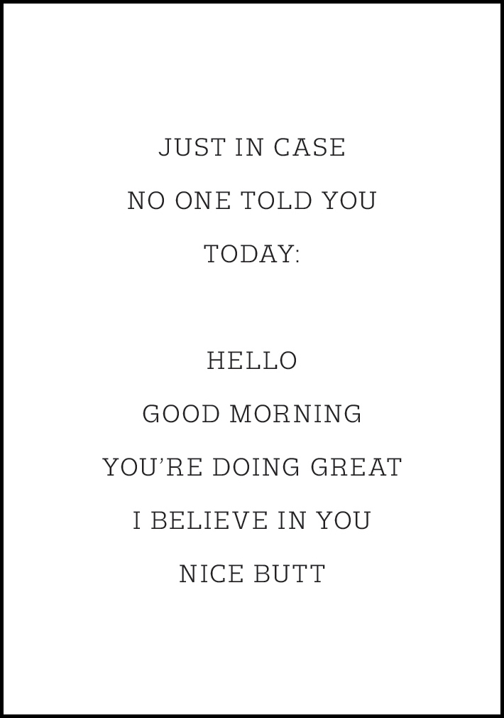 Lagervaror egen produktion Just in case no one told you today Poster