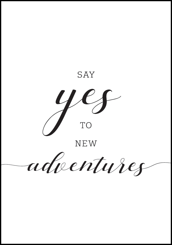 Bildverkstad Say yes to new adventures Poster