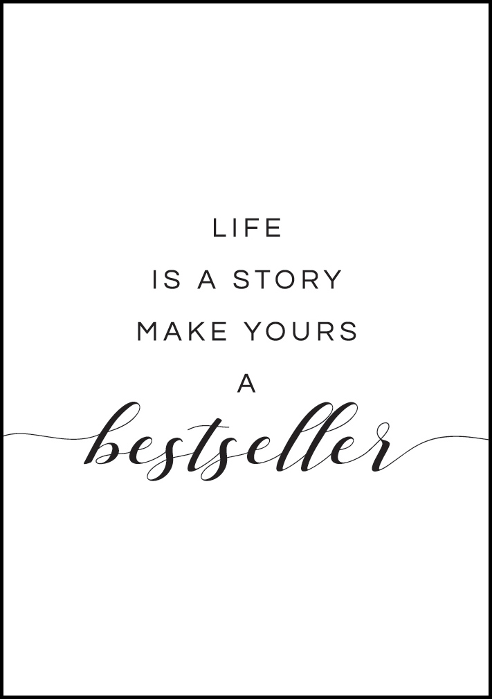Bildverkstad Life is a story make yours a bestseller I Poster